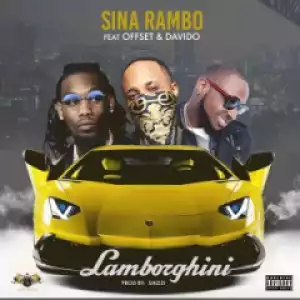 Sina Rambo - Lamborghini Ft. Offset & Davido